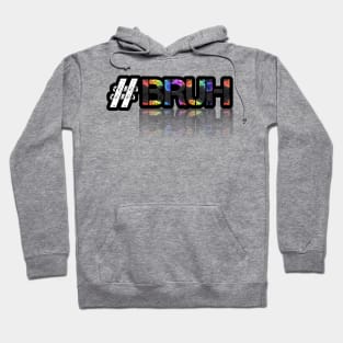 Hashtag Bruh - Trendy Slang Abstract Typography Hoodie